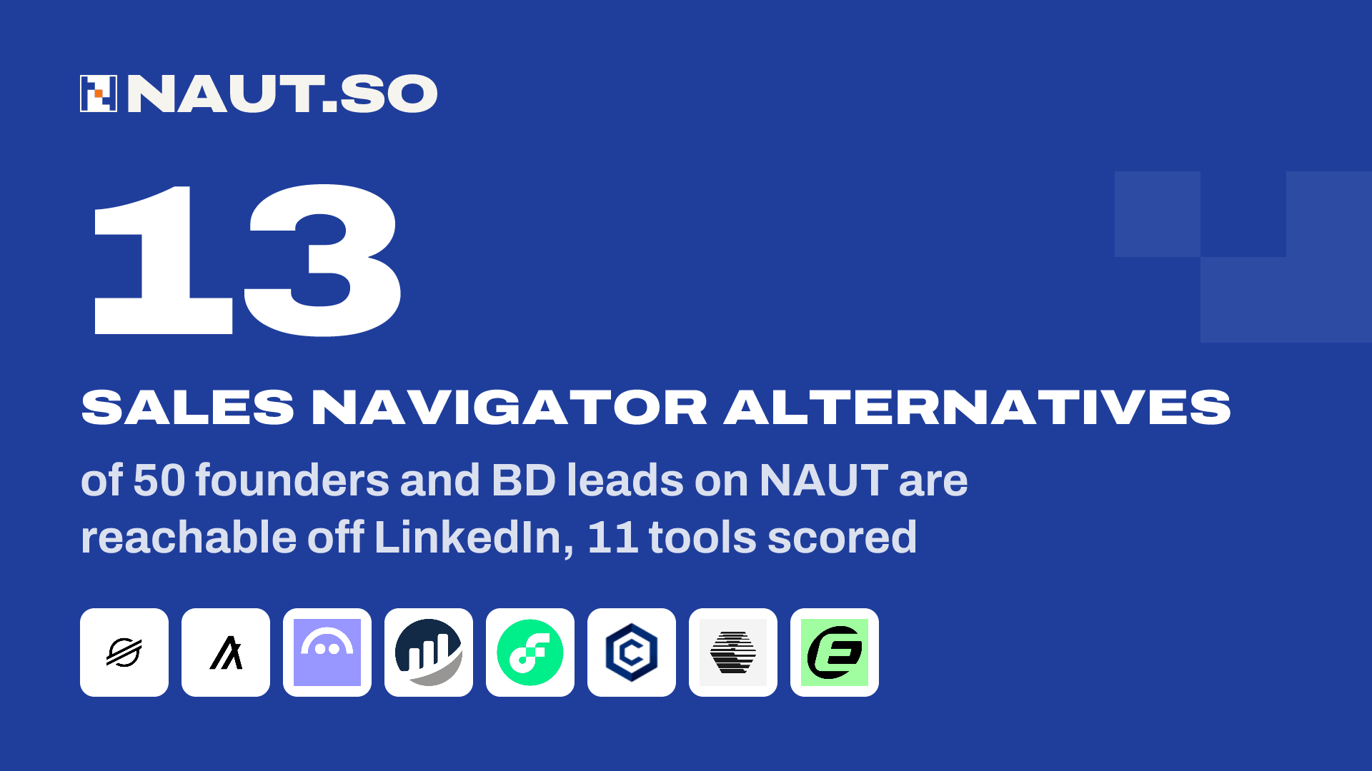 13 Sales Navigator alternatives of 50 founders and BD leads on NAUT are reachable off LinkedIn, 11 tools scored. Logos: Stellar, Algorand, Aave, Etherscan, Flow, Cronos, Blockworks, Eclipse.